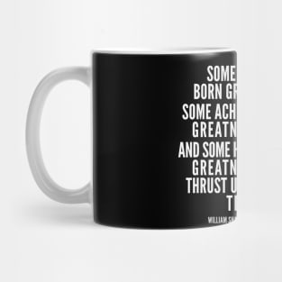 William Shakespeare Inspirational Quote: Some Are Born Great Mug